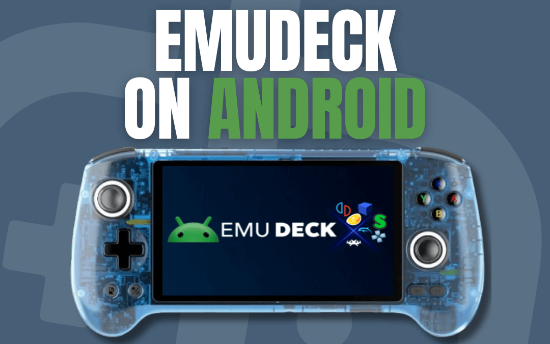 EmuDeck for Android: Revolutionizing Retro Gaming on Mobile Devices