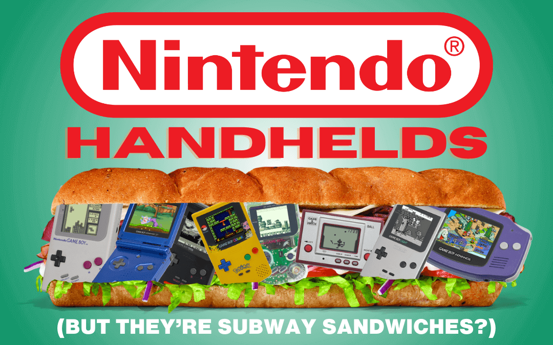 Nintendo Handhelds, But They are Subway Sandwiches And Also Pretty Unhinged- Part 1 (Apparently)