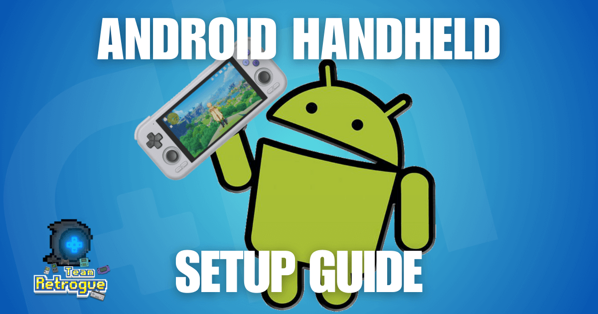 An In-Depth Android Handheld Setup Guide - Retro Handhelds