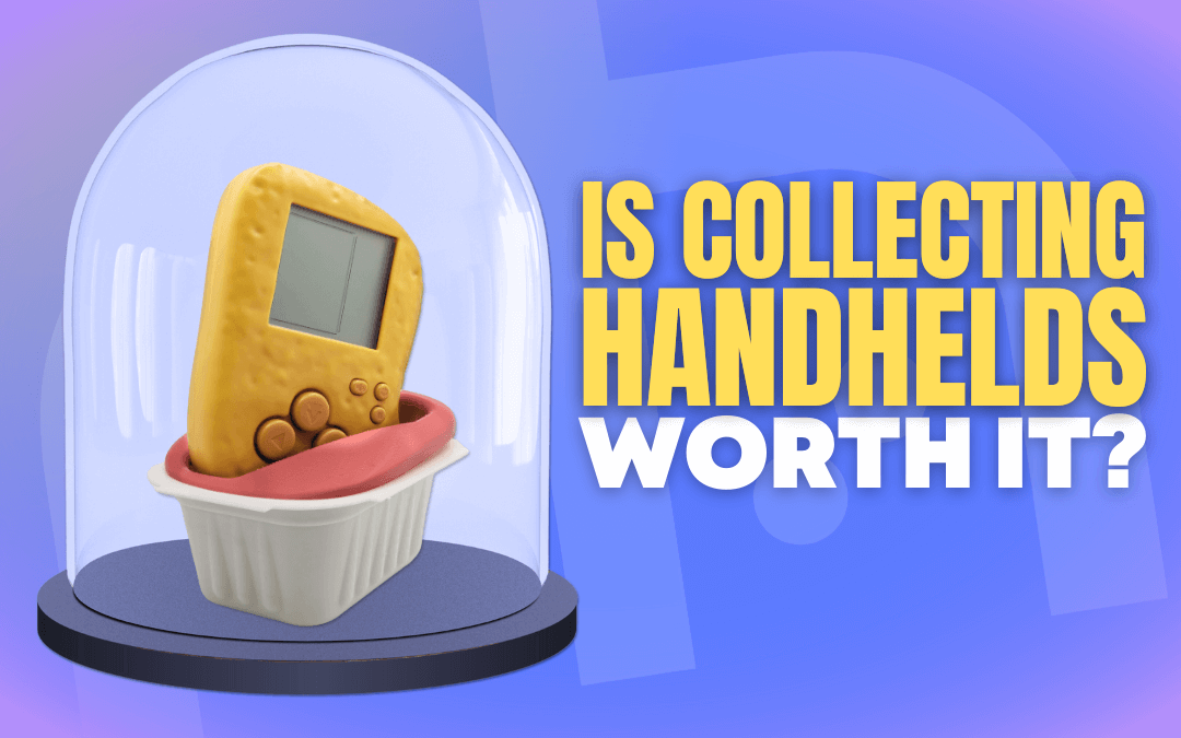 Should You Even Collect Handhelds?
