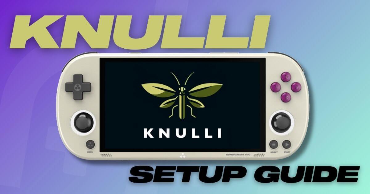 Knulli on TrimUI Smart Pro: Setup Guide - Retro Handhelds